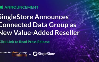 SingleStore Announces Connected Data Group as New Value-Added Reseller